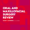 Oral and Maxillofacial Surgery Review