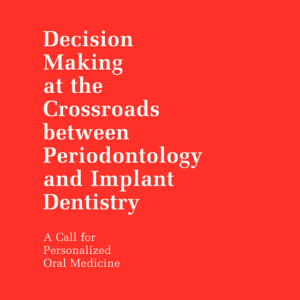 Decision Making at the Crossroads between Periodontology and Implant Dentistry A Call for Personalized Oral Medicine