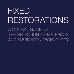 Fixed Restorations A Clinical Guide to the Selection of Materials and Fabrication Technology