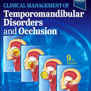 Clinical Management of Temporomandibular Disorders and Occlusion, 9th Edition