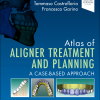 Atlas of Aligner Treatment and Planning, 1st Edition A Case-Based Approach