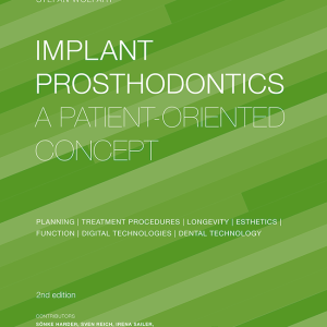 Implant Prosthodontics A Patient-Oriented Concept: Planning | Treatment Procedures | Longevity | Esthetics | Function | Digital Technologies | Dental Technology